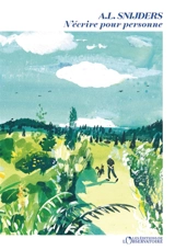 N'écrire pour personne : de toutes petites histoires - A. L. Snijders