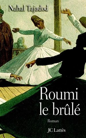 Roumi le brûlé - Nahal Tajadod
