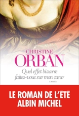 Quel effet bizarre faites-vous sur mon coeur - Christine Orban