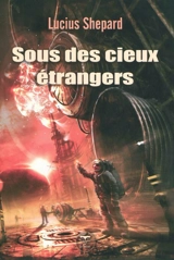 Sous des cieux étrangers - Lucius Shepard