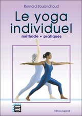 Le yoga individuel : méthode, pratiques - Bernard Bouanchaud