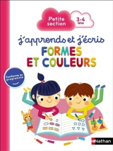 J'apprends et j'écris : formes et couleurs : petite section, 3-4 ans - Florence Nidelet