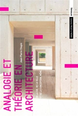 Analogie et théorie en architecture. De la vie, de la ville et de la conception, même - Jean-Pierre Chupin