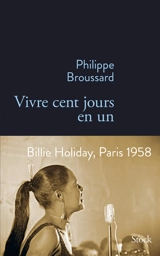 Vivre cent jours en un - Philippe Broussard