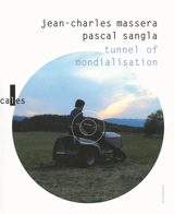 Tunnel of mondialisation. J'ai grandi à côté de la vie - Jean-Charles Massera
