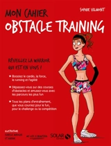 Mon cahier obstacle training : réveillez la warrior qui est en vous ! - Sophie Vilmont
