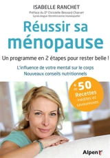 Réussir sa ménopause : un programme en 2 étapes pour rester belle ! : l'influence de votre mental sur le corps, nouveaux conseils nutritionnels - Isabelle Ranchet