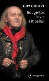 Bouge-toi, la vie est belle ! - Guy Gilbert