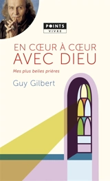 En coeur à coeur avec Dieu : mes plus belles prières - Guy Gilbert