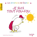 Les émotions de Gaston. Je suis tout fou-fou - Aurélie Chien Chow Chine