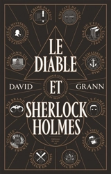 Le diable et Sherlock Holmes : & autres contes de meurtre, de folie et d'obsession - David Grann