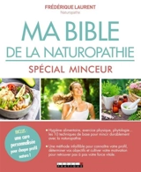 Ma bible de la naturopathie spéciale minceur - Frédérique Laurent