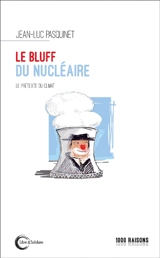 Le bluff du nucléaire : le prétexte du climat - Jean-Luc Pasquinet