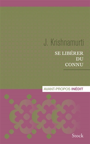 Se libérer du connu - Jiddu Krishnamurti