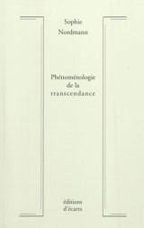 Phénoménologie de la transcendance. Création, révélation, rédemption - Sophie Nordmann