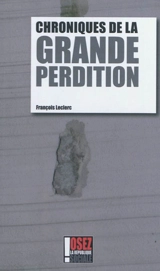 Chroniques de la grande perdition : la fin d'un monde - François Leclerc