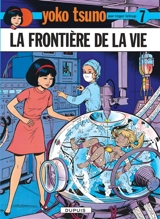 Yoko Tsuno. Vol. 7. La frontière de la vie - Roger Leloup