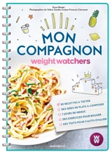 Mon compagnon weight watchers : réinventer son quotidien : cuisiner gourmand, bouger librement, penser positivement - Weight watchers France