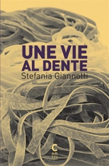 Une vie al dente - Stefania Giannotti