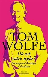 Où est votre stylo ? : chroniques d'Amérique et d'ailleurs - Tom Wolfe