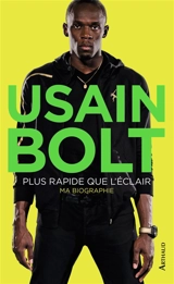 Plus rapide que l'éclair : autobiographie - Usain Bolt