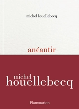 Anéantir - Michel Houellebecq