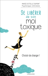 Se libérer de son moi toxique : arrêtez d'avoir peur et allez de l'avant ! - Marie-Estelle Dupont
