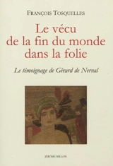 Le vécu de la fin du monde dans la folie : le témoignage de Gérard de Nerval - François Tosquelles