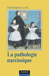 La pathologie narcissique : transfert, contre-transfert, technique de cure - Jean Bergeret