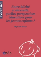 Entre laïcité et diversité, quelles perspectives éducatives pour les jeunes enfants ? - Myriam Mony