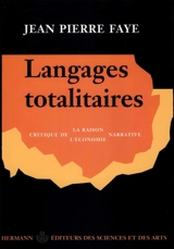 Langages totalitaires : critique de la raison narrative, critique de l'économie narrative - Jean-Pierre Faye
