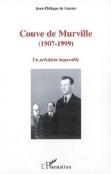 Couve de Murville (1907-1999) : un président impossible - Jean-Philippe de Garate