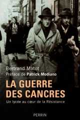 La guerre des cancres : un lycée au coeur de la Résistance et de la collaboration - Bertrand Matot