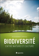 Biodiversité, entre nature et culture - Alexandra Liarsou