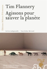 Agissons pour sauver la planète - Tim Fridtjof Flannery