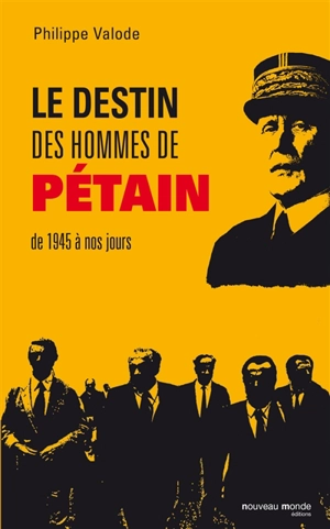 Le destin des hommes de Pétain - Philippe Valode
