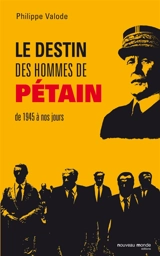 Le destin des hommes de Pétain - Philippe Valode