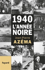 1940, l'année noire : de la débandade au trauma - Jean-Pierre Azéma