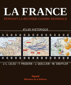 La France pendant la Seconde Guerre mondiale : atlas historique