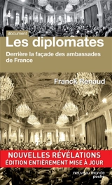 Les diplomates : derrière la façade des ambassades de France - Franck Renaud