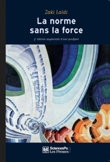 La norme sans la force : l'énigme de la puissance européenne - Zaki Laïdi