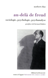 Au-delà de Freud : sociologie, psychologie, psychanalyse - Norbert Elias