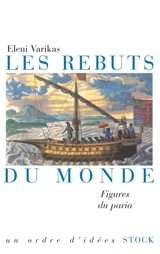 Les rebuts du monde : figures du paria - Eléni Varikas