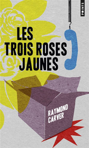 Les trois roses jaunes - Raymond Carver