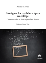 Enseigner les mathématiques au collège : comment aider les élèves à faire leurs devoirs - Anibal Cortés
