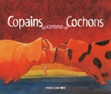 Copains comme cochons - Jean-François Dumont