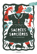 Sacrées sorcières : pièces pour enfants - Roald Dahl