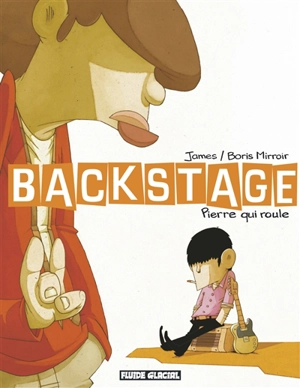 Backstage : pierre qui roule - Boris Mirroir