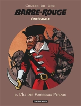 Barbe-Rouge : l'intégrale. Vol. 8. L'île des vaisseaux perdus - Jean-Michel Charlier
