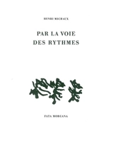 Par la voie des rythmes - Henri Michaux